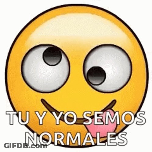 Smiley Face With Tongue Out Saying Tu Y Yo Somos Normales GIF