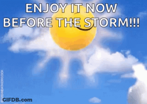 Smiley Sun Enjoy It Now Before The Storm GIF
