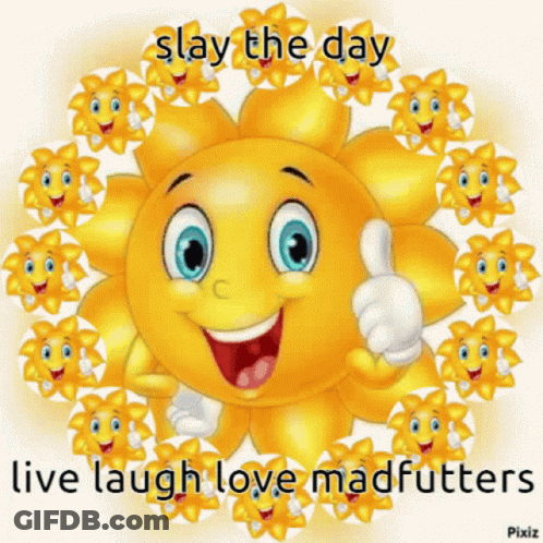 Smiling Sun Slay The Day Live Laugh Love Madfutters GIF