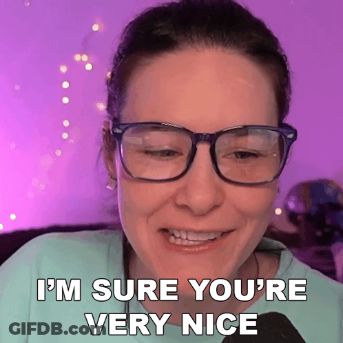 Smiling Woman With Glasses I'm Sure You're Very Nice GIF