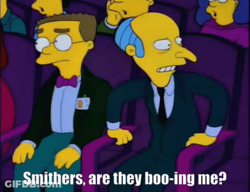 Smithers Are They Boo-Ing Me ? Is Written On A Cartoon GIF