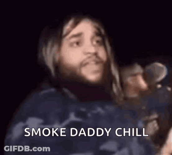 Smoke Daddy Chill Internet Meme GIF