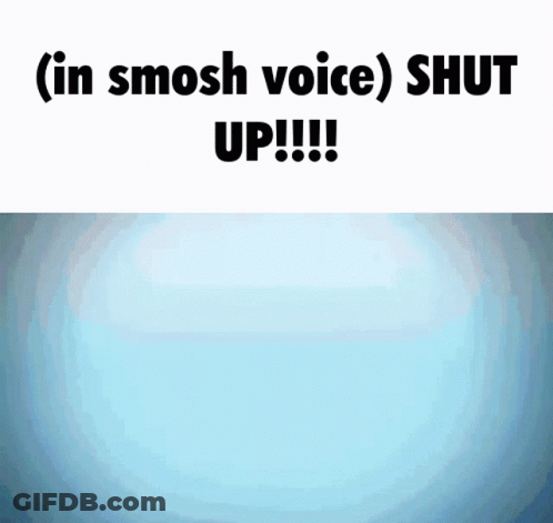 Smosh Voice Shut Up GIF