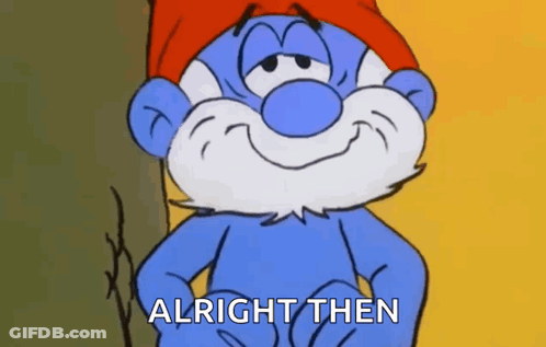 Smurf With Beard And Red Hat Saying Alright Then GIF