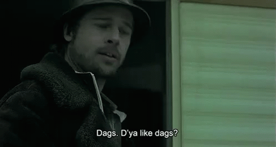 Snatch Movie Brad Pitt Do You Like Dags GIF
