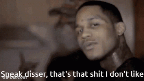 Sneak Disser That's That Shit I Don't Like Man GIF