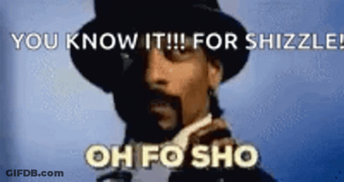 Snoop Dogg Saying For Shizzle GIF