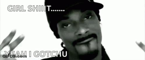 Snoop Dogg Says Girl Shit Yeah I Gotchu Black And White GIF
