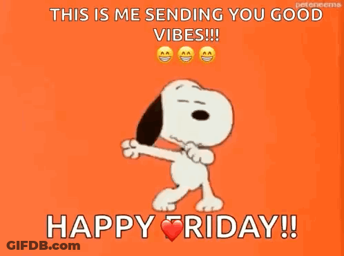Snoopy Is Dancing And Saying `` This Is Me Sending You Good Vibes !! Happy Friday !! '' GIF