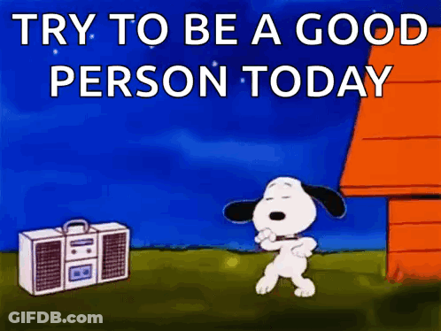 Snoopy Is Dancing In Front Of A Boombox With The Words Try To Be A Good Person Today GIF