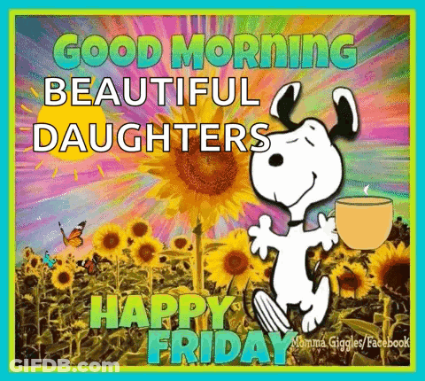 Snoopy Is Holding A Cup Of Coffee And Saying Good Morning Beautiful Daughters Happy Friday . GIF