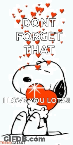 Snoopy Is Holding A Heart And Saying `` Dont Forget That I Love You Lots '' . GIF