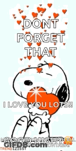 Snoopy Is Holding A Heart And Saying `` Dont Forget That I Love You Lots '' . GIF