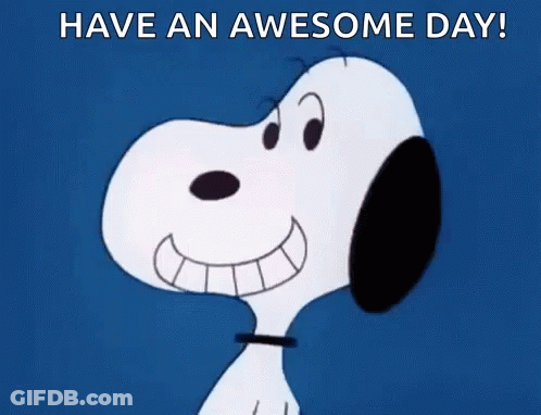 Snoopy Is Smiling And Saying `` Have An Awesome Day ! '' On A Blue Background . GIF
