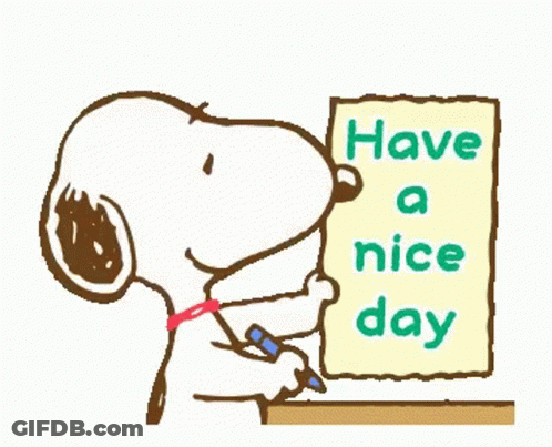 Snoopy Is Writing On A Piece Of Paper That Says `` Have A Nice Day '' GIF