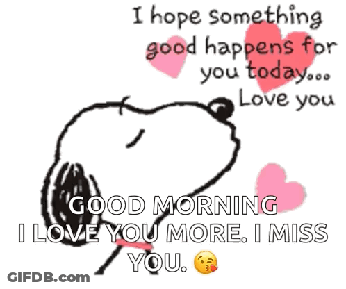 Snoopy Says Good Morning I Love You More And I Miss You GIF