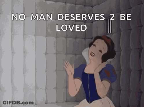 Snow White Cartoon No Man Deserves 2 Be Loved GIF