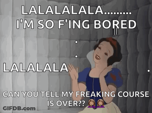 Snow White Meme Saying Lalala I'm So F Ing Bored GIF