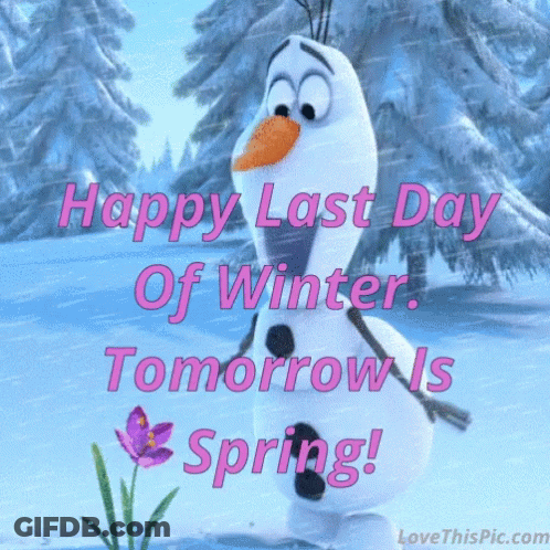Snowman Happy Last Day Of Winter Tomorrow Is Spring GIF