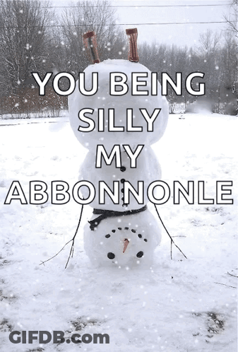 Snowman Saying You Being Silly My Abbonnonle GIF