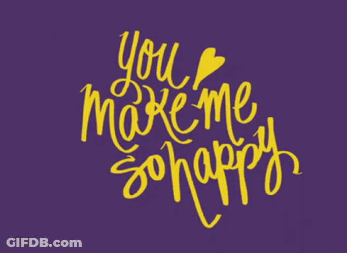 So Happy You Make Me Happy GIF