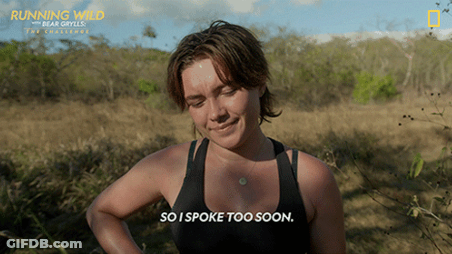 So I Spoke Too Soon GIF