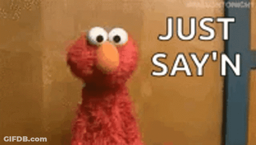So What Elmo Just Sayin GIF
