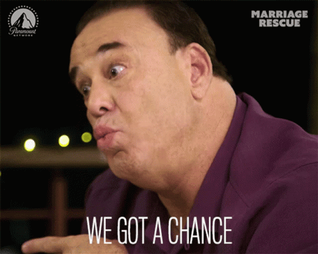 So You're Saying There's A Chance Marriage Rescue GIF