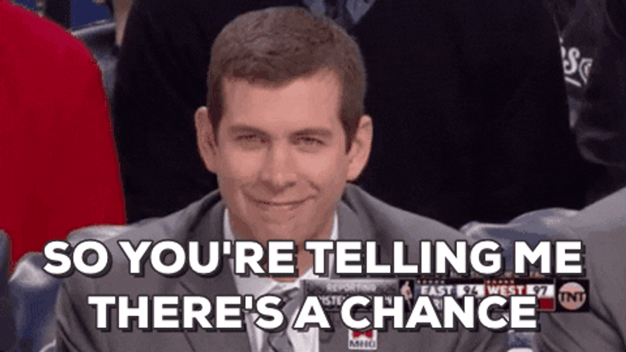 So You're Telling Me There's A Chance Today GIF