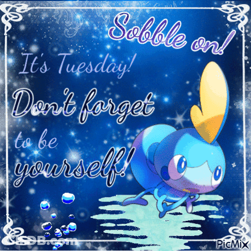 Sobble Pokemon Tuesday Don't Forget To Be Yourself GIF