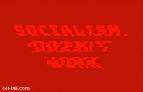 Socialism Doesnt Work Socialism GIF