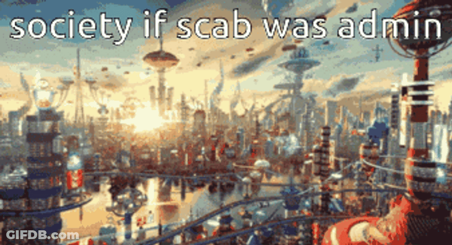 Society If Scab Was Admin GIF