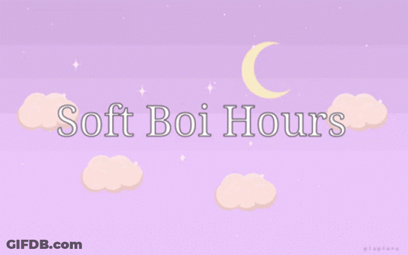 Soft Boi Hours GIF