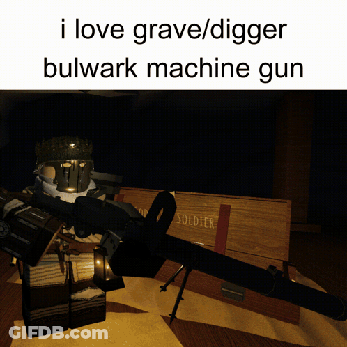 Soldier Holding Machine Gun Saying I Love Grave Digger Bulwark GIF