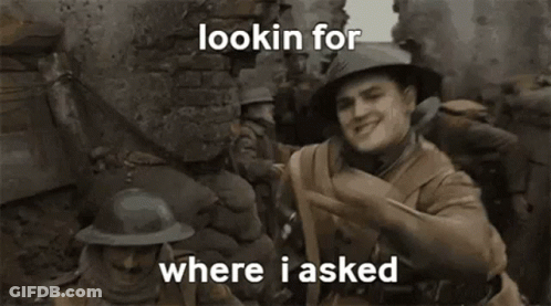 Soldier In Trench Looking At Watch Saying Lookin For Where I Asked GIF