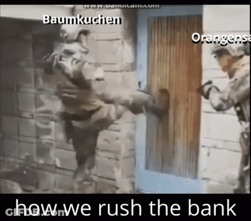 Soldier Kicking Door Saying How We Rush The Bank GIF