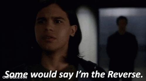 Some Would Say I'm The Reverse GIF