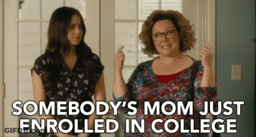 Somebody's Mom Just Enrolled In College GIF