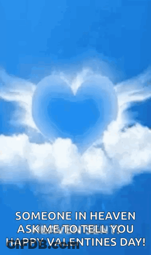 Someone In Heaven Asks Me To Tell You Happy Valentines Day GIF