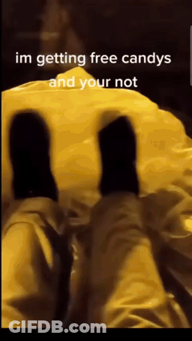 Someone Is Getting Free Candy And Your Not GIF