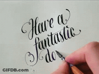 Someone Is Writing The Words Have A Fantastic Day GIF
