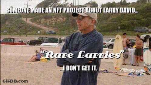 Someone Made An Nft Project About Larry David " Rare Larries " I Don T Get It GIF