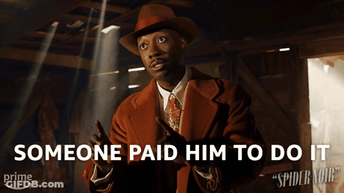 Someone Paid Him To Do It Is Written On A Picture Of A Man GIF