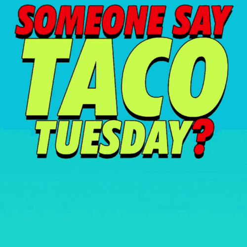 Someone Say Taco Tuesday GIF