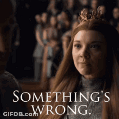 Something's Wrong Game Of Thrones GIF