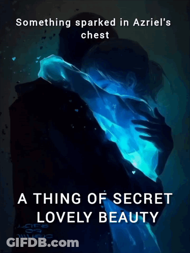 Something Sparked In Azriel's Chest A Thing Of Secret Lovely Beauty GIF
