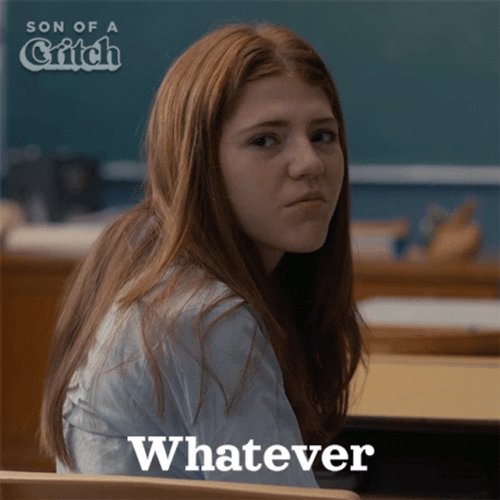 Son Of A Critch Whatever GIF