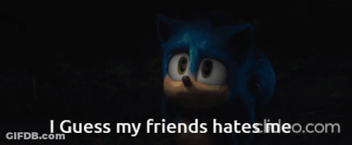 Sonic The Hedgehog Saying I Guess My Friends Hates Meo.com GIF