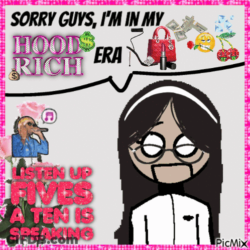Sorry Guys I 'M In My Hood Rich Era Listen Up Five A Ten Is Speaking GIF
