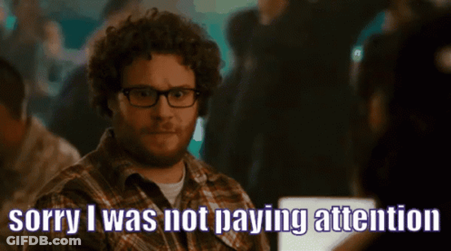 Sorry I Dont Pay Attention GIF